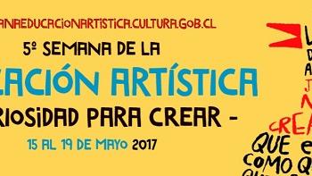 Afiche de la Semana de la Educación Artística. Afiche de la quinta versión de la Semana de la Educación Artística se desarrolla entre el 15 y el 19 de mayo 2017, en todo el país.
